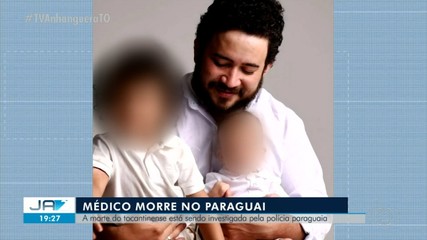 Médico tocantinense morre no Parauguai; caso é investigado pela polícia do país