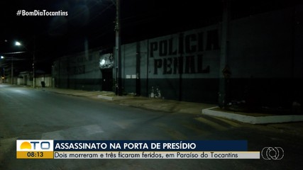 Detentos são mortos a tiros em frente à unidade penal de Paraíso do Tocantins