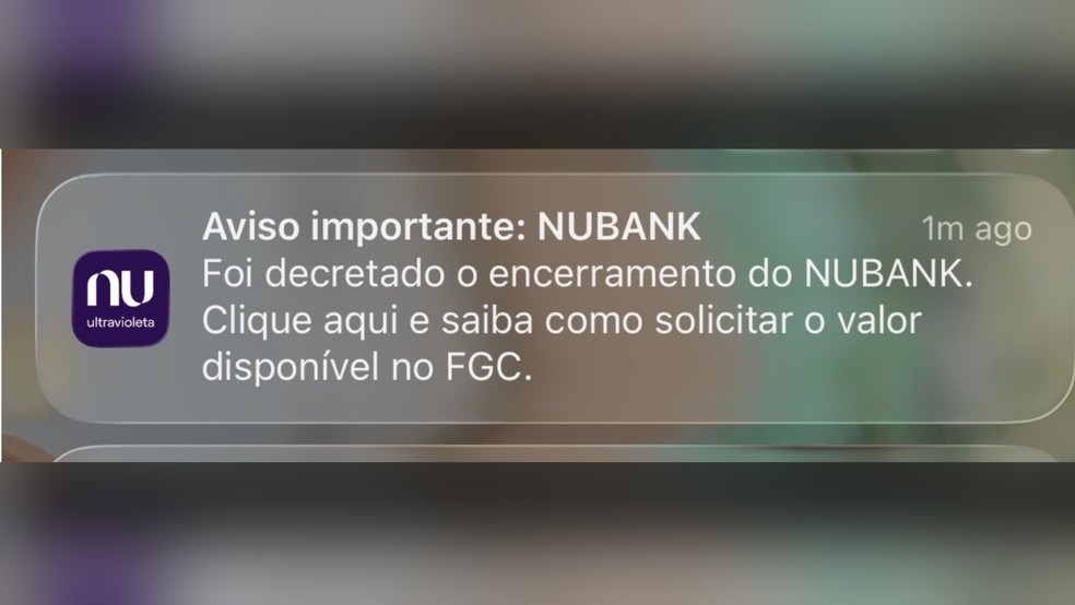 Nubank envia notificação com mensagem por engano avisando clientes sobre fim das atividades — Foto: Reprodução