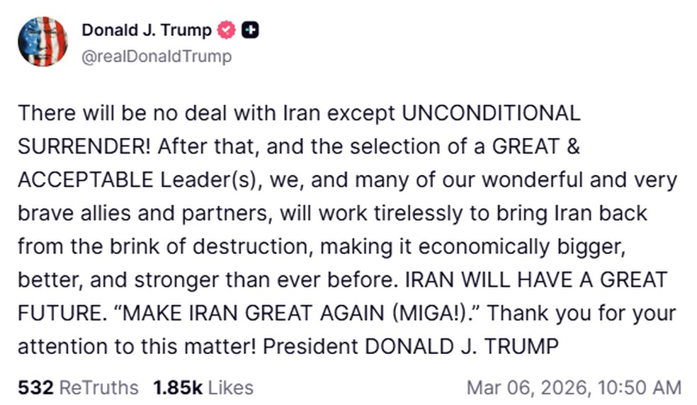 Presidente dos Estados Unidos, Donald Trump, exige 'rendição incondicional' do Irã em 6 de março de 2026. — Foto: Reprodução/Donald Trump no Truth Social