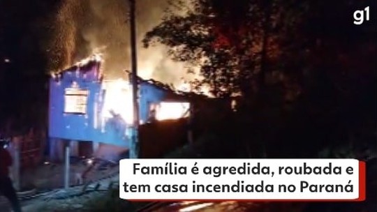 Família é agredida, roubada e tem casa incendiada no Paraná - Programa: G1 PR 