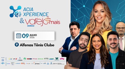 ACIA Experience & Varejo+ acontece nesta quinta-feira em Alfenas