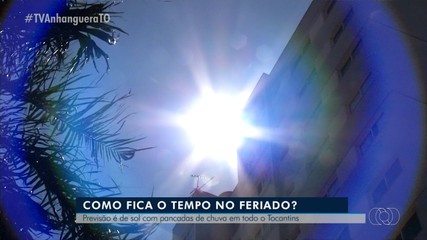Previsão é de sol com pancadas de chuva durante o ferido no Tocantins