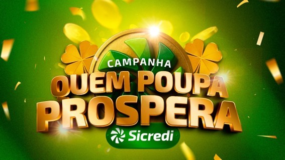 Sicredi lança campanha “Quem Poupa, Prospera” com prêmios e incentivo
