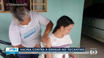 De 11 mil doses recebidas da vacina da dengue, apenas 900 foram aplicadas no TO