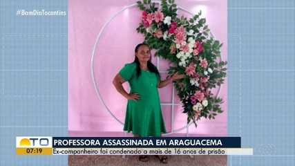 Ex-companheiro é condenado a mais de 16 anos por matar professora em Araguacema