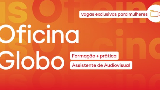 Globo abre inscrições para Oficina de Assistente Audiovisual exclusiva para mulheres - Oficina tem dois meses de duração e pode render contratação ao final. Inscrições vão até 6 de julho.