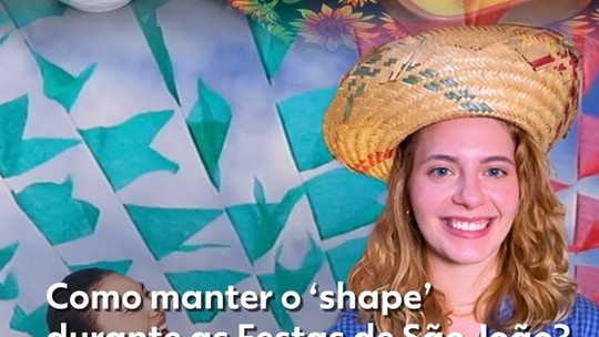 Como manter o ‘shape’ durante as Festas de São João - Programa: G1 Saúde 