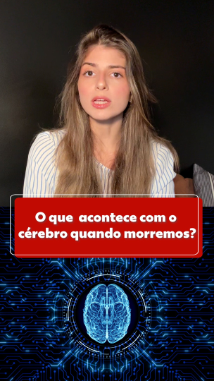 O que acontece no nosso cérebro quando morremos
