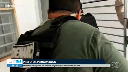 Suspeito de liderar organização criminosa no Tocantins é preso em Pernambuco