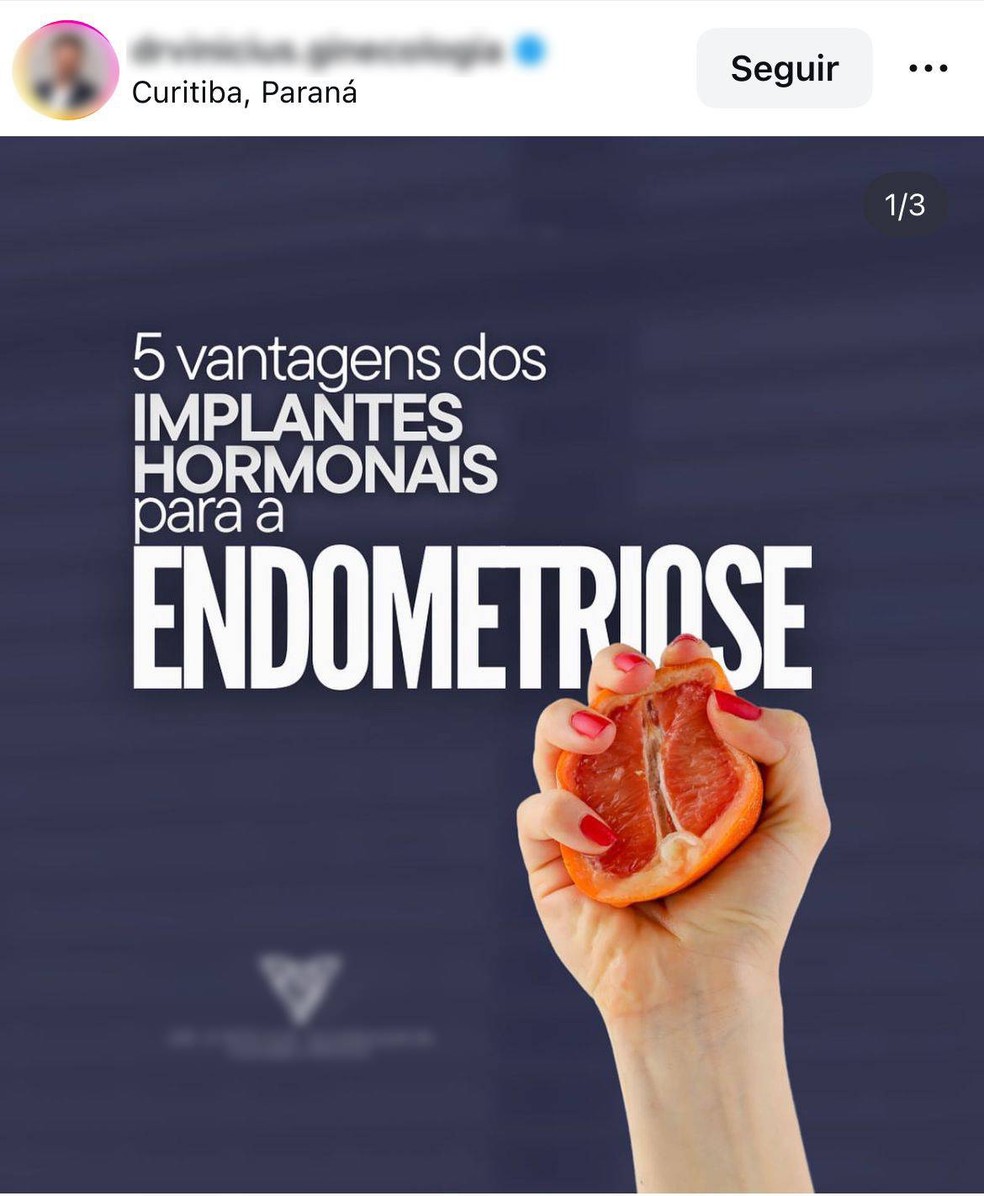 Médico faz post que promete tratamento de endometriose com implante hormonal, mas tratamento não tem evidência de que seja eficaz — Foto: Reprodução/Instagram