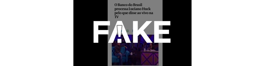 É #FAKE notícia de que BB estaria processando Luciano Huck por