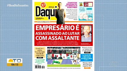 Homicídio de empresário durante tentativa de roubo é destaque no Jornal Daqui