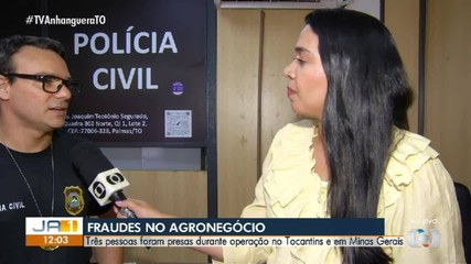 Três pessoas são presas durante operação contra fraude no agronegócio no TO e em MG