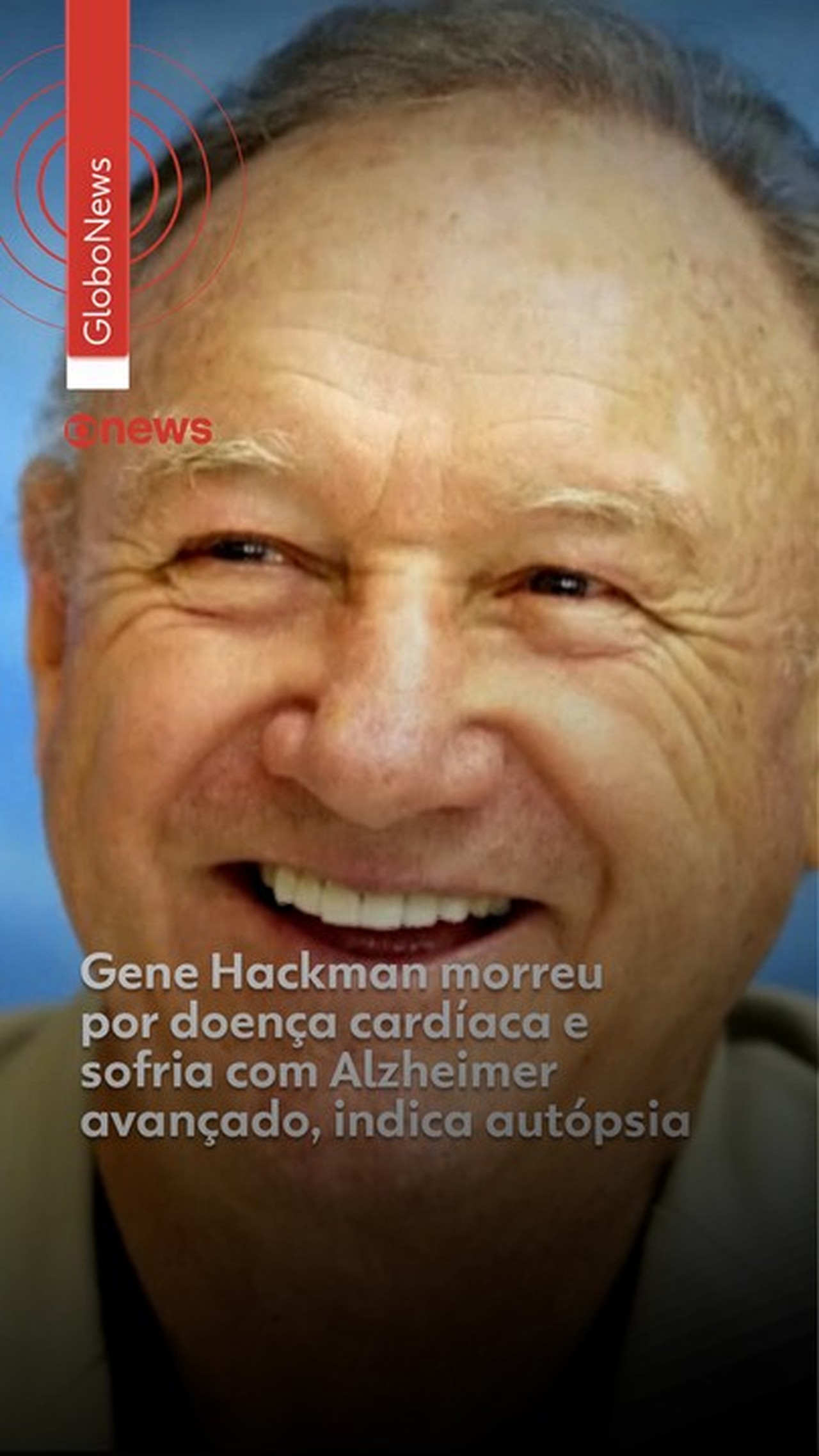 Gene Hackman: autópsia mostra problemas no coração, sinais de Alzheimer e de jejum prolongado, diz site