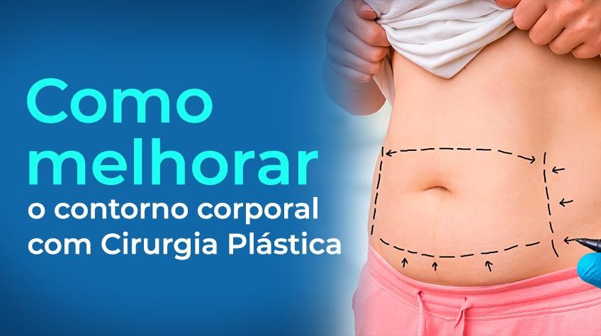 Como melhorar o contorno corporal com Cirurgia Plástica