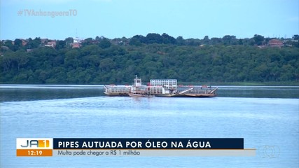 Empresa Pipes é autuada por derramamento de óleo na água em Porto Nacional