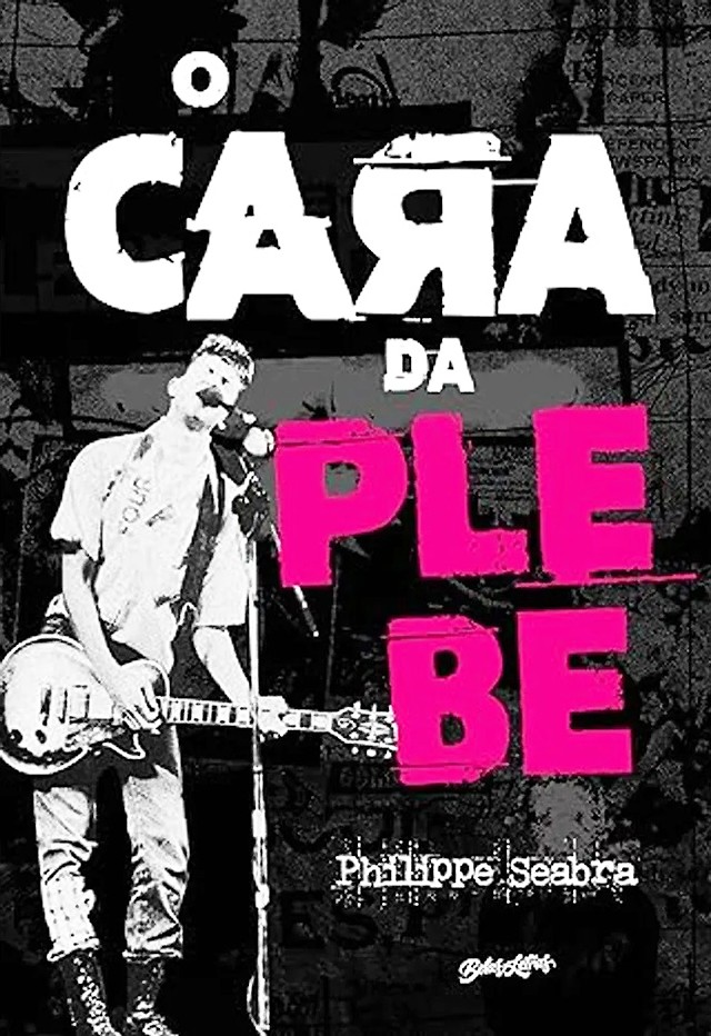 Voz da Plebe Rude, Philippe Seabra dá em autobiografia testemunho parcial da expansão do punk rock de Brasília 