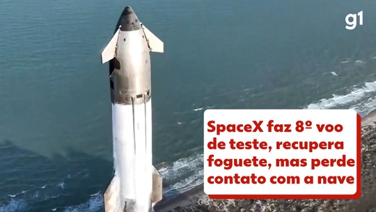 SpaceX faz 8º voo da Starship, recupera foguete, mas perde contato com a nave - Pela terceira vez, empresa conseguiu recuperar em pleno ar o foguete que transportou a nave. Vídeos divulgados nas sociais mostram nave supostamente se desintegrando no espaço na região das Bahamas.