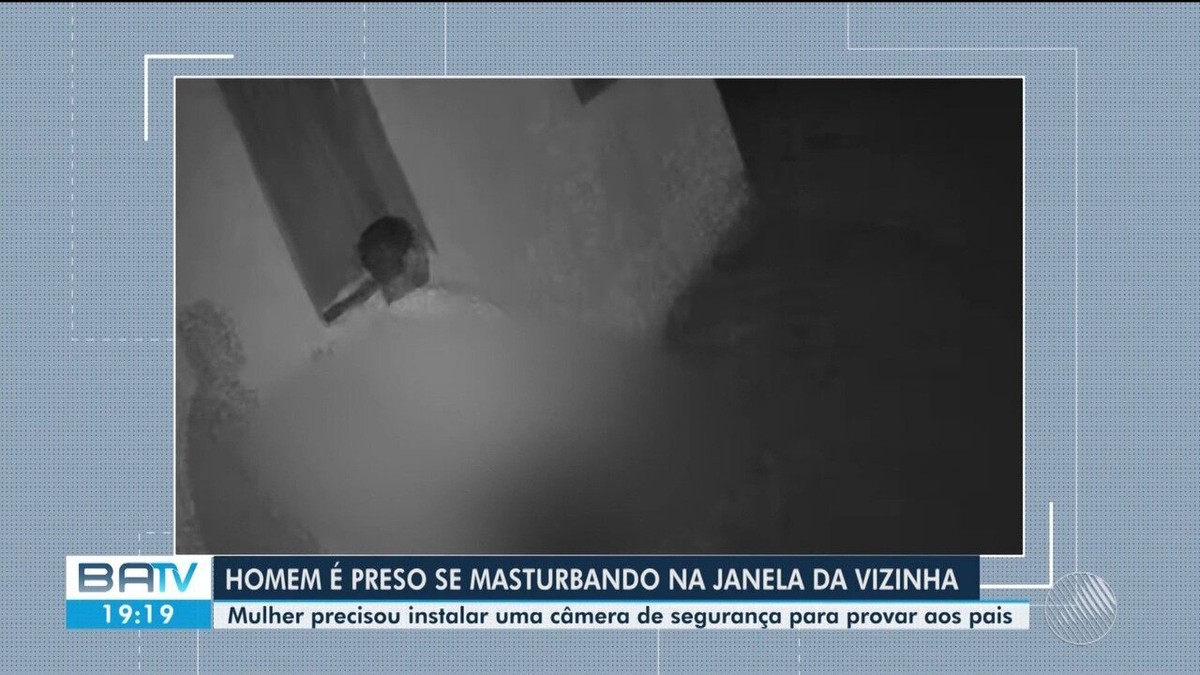 Homem é Preso Após Ser Flagrado Se Masturbando Na Janela De Vizinha Na Ba Vítima Colocou Câmera 