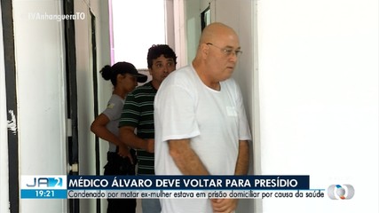 Médico Álvaro, condenado por matar a ex-mulher, deve voltar para prisão; saiba mais
