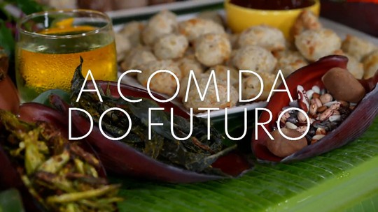 Globo Repórter mostra a comida do futuro em meio ao combate à fome 
