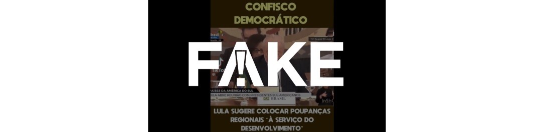 É #FAKE que ao mencionar 'poupança regional' Lula defenda confiscar poupança; mensagem voltou a viralizar 