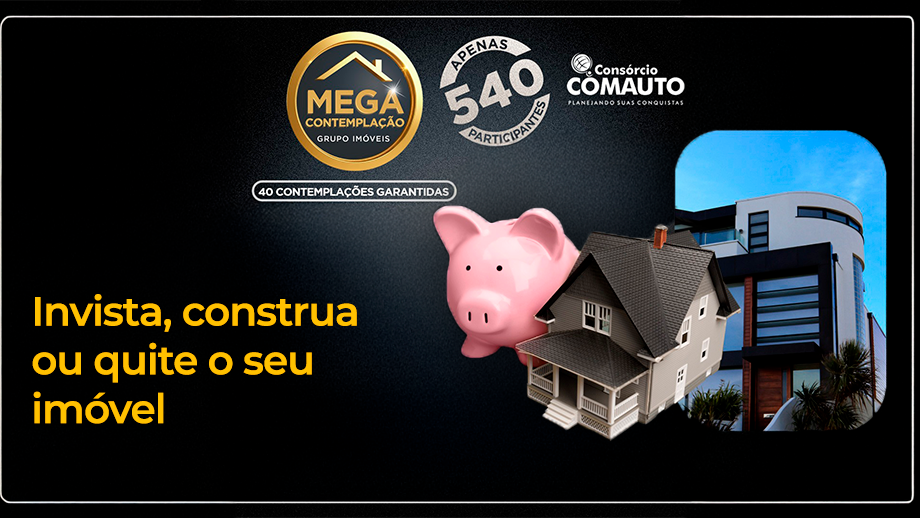 Mega Contemplação Imobiliária do Consórcio Comauto oferece 40 oportunidades garantidas
