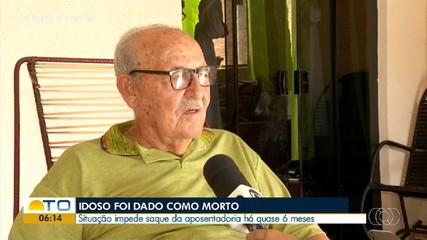 Idoso é dado como morto e não consegue sacar aposentaria há quase seis meses