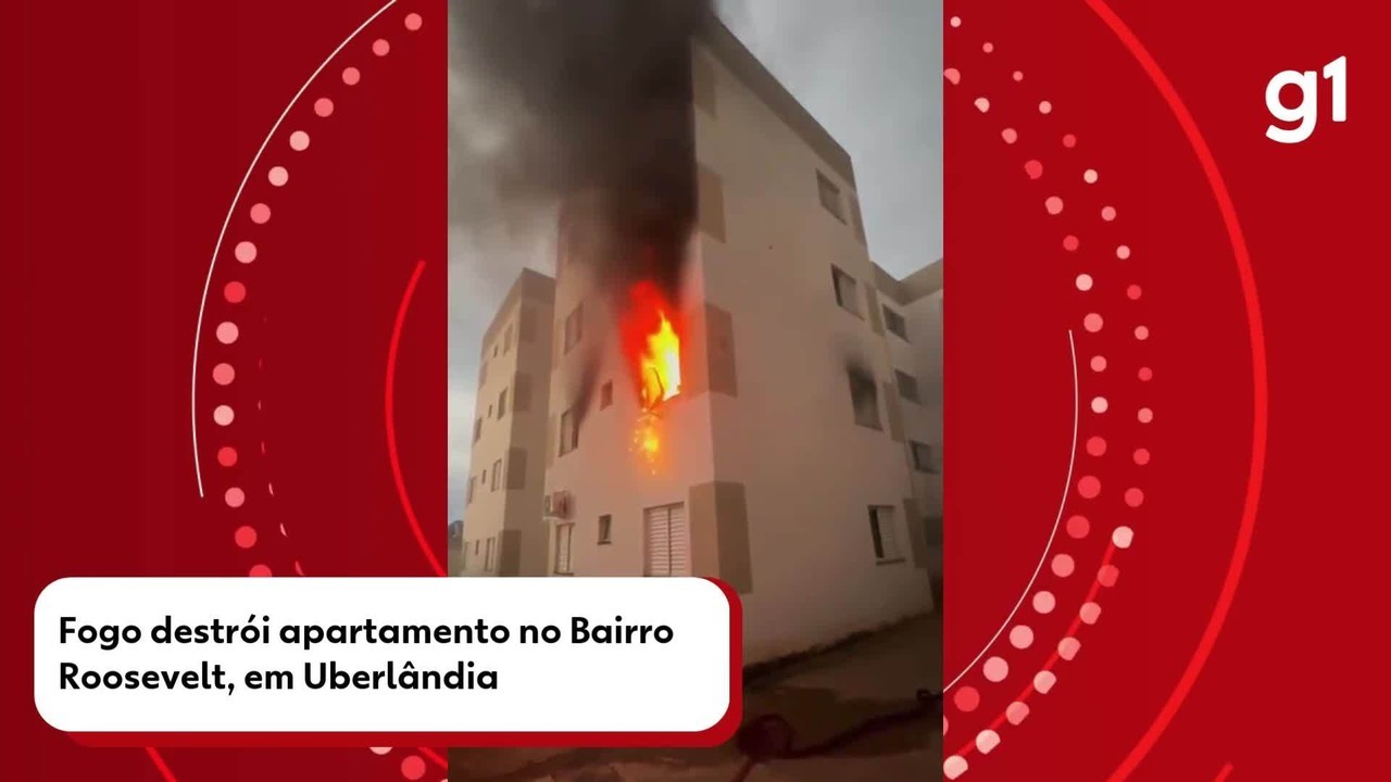 VÍDEO: Fogo destrói apartamento no Bairro Roosevelt, em Uberlândia | G1