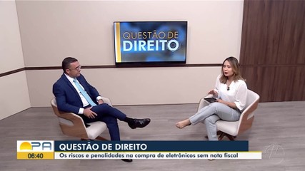 'Questão de Direito': quadro fala sobre os riscos na compra de eletrônicos sem nota fiscal