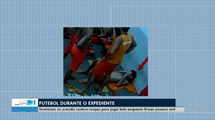 Servidores de presídio estavam com trajes para jogar futebol enquanto Briner passava mal