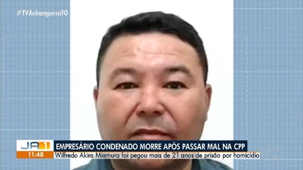 Empresário condenado por homicídio morre após passar mal em unidade prisional