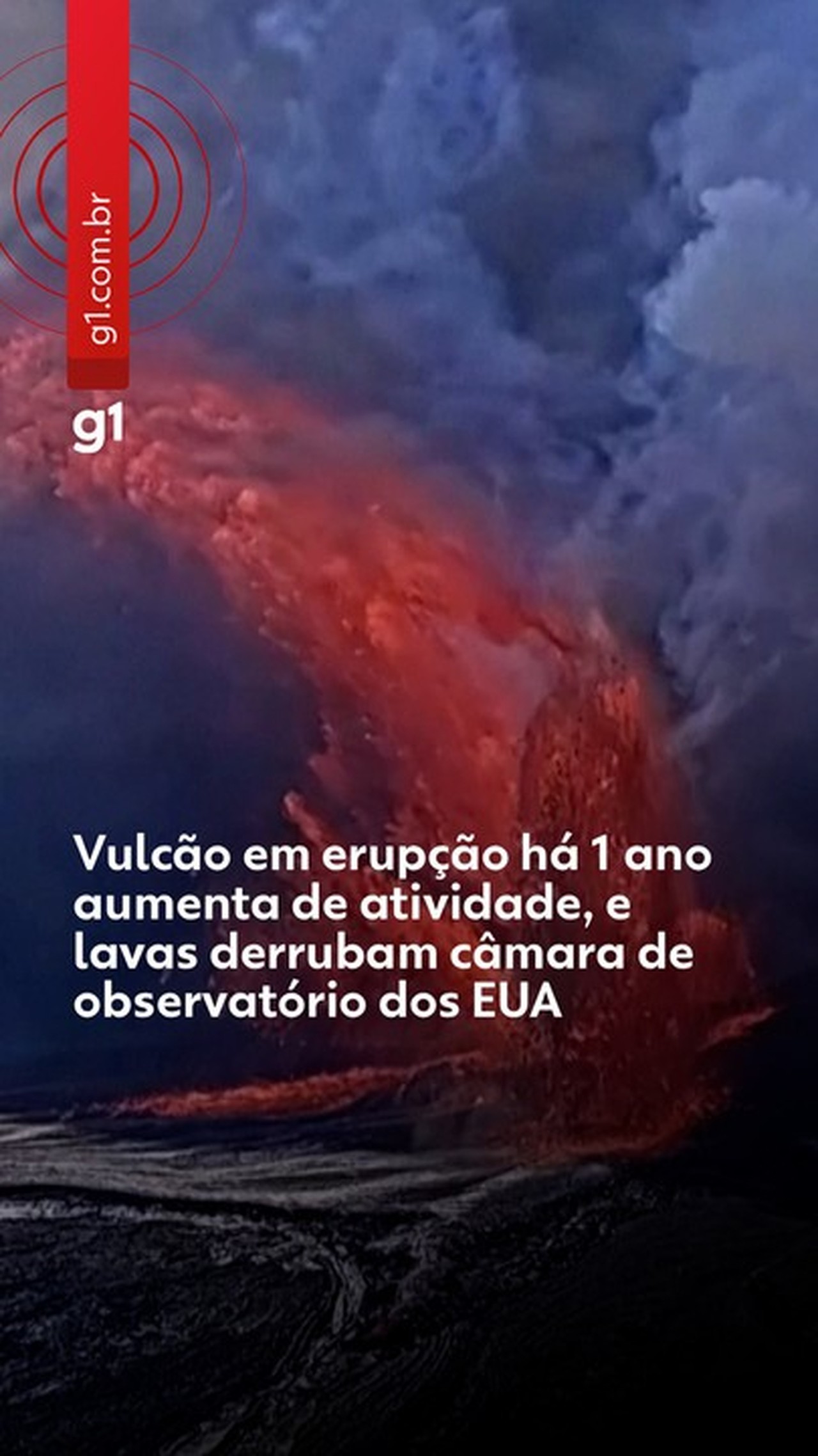 VÍDEO: lava derruba câmera que gravava vulcão no Havaí em atividade há quase 1 ano