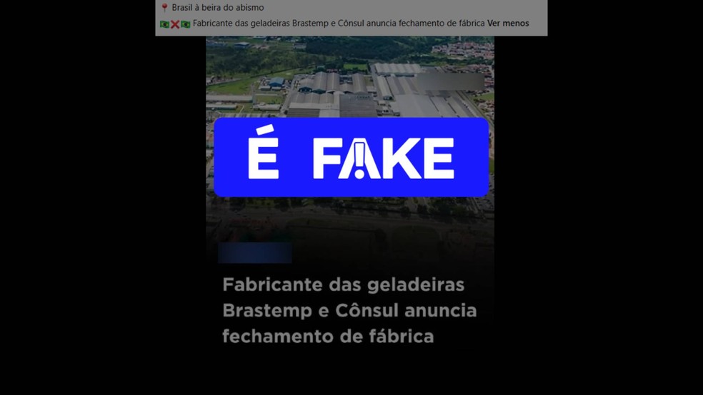 É #FAKE que fabricante de geladeiras Brastemp e Consul vai fechar fábrica no Brasil — Foto: Reprodução