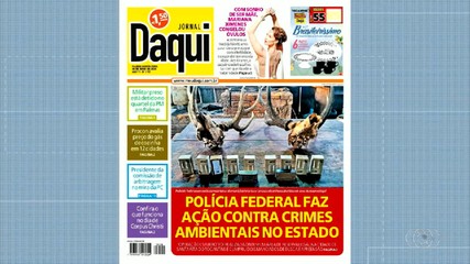 Destaque do Daqui: Polícia Federal faz ação contra crimes ambientais no Tocantins