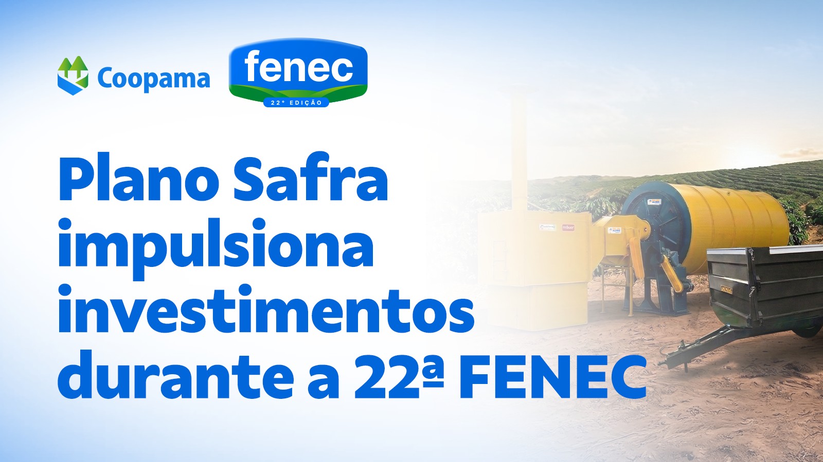 Plano Safra impulsiona investimentos durante a 22ª Fenec