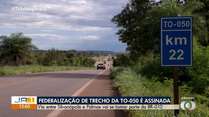 Federalização do trecho entre Palmas e Silvanópolis é assinada; entenda