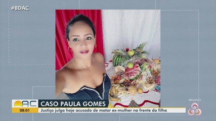 Caso Paula Gomes: Justiça julga acusado de feminicídio contra ex-mulher em Rio Branco