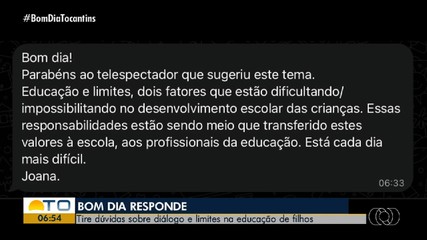 Telespectadores tiram dúvidas sobre diálogo e limites na educação dos filhos.