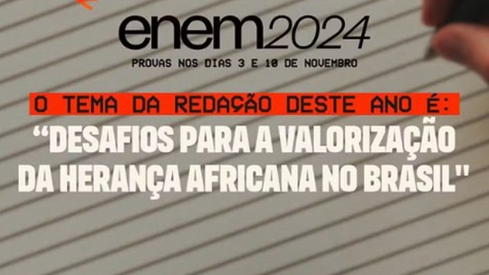 Tema da redação do Enem 2024 é 'Desafios para a valorização da herança africana no Brasil'; veja página da prova