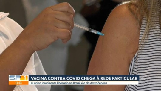 Doses da vacina da AstraZeneca contra Covid chegam a clínicas particulares de SP - Programa: SP1 