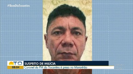 Coronel da PM do Tocantins é preso no MA suspeito de participar de milícia