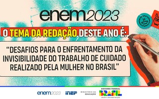 Tema da redação do Enem 2023 é 'Desafios para o enfrentamento da invisibilidade do trabalho de cuidado realizado pela mulher no Brasil'