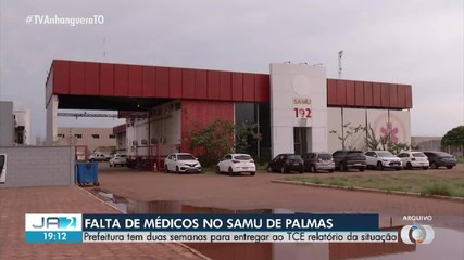 TCE exige relatório da Prefeitura de Palmas sobre falta de médicos no Samu