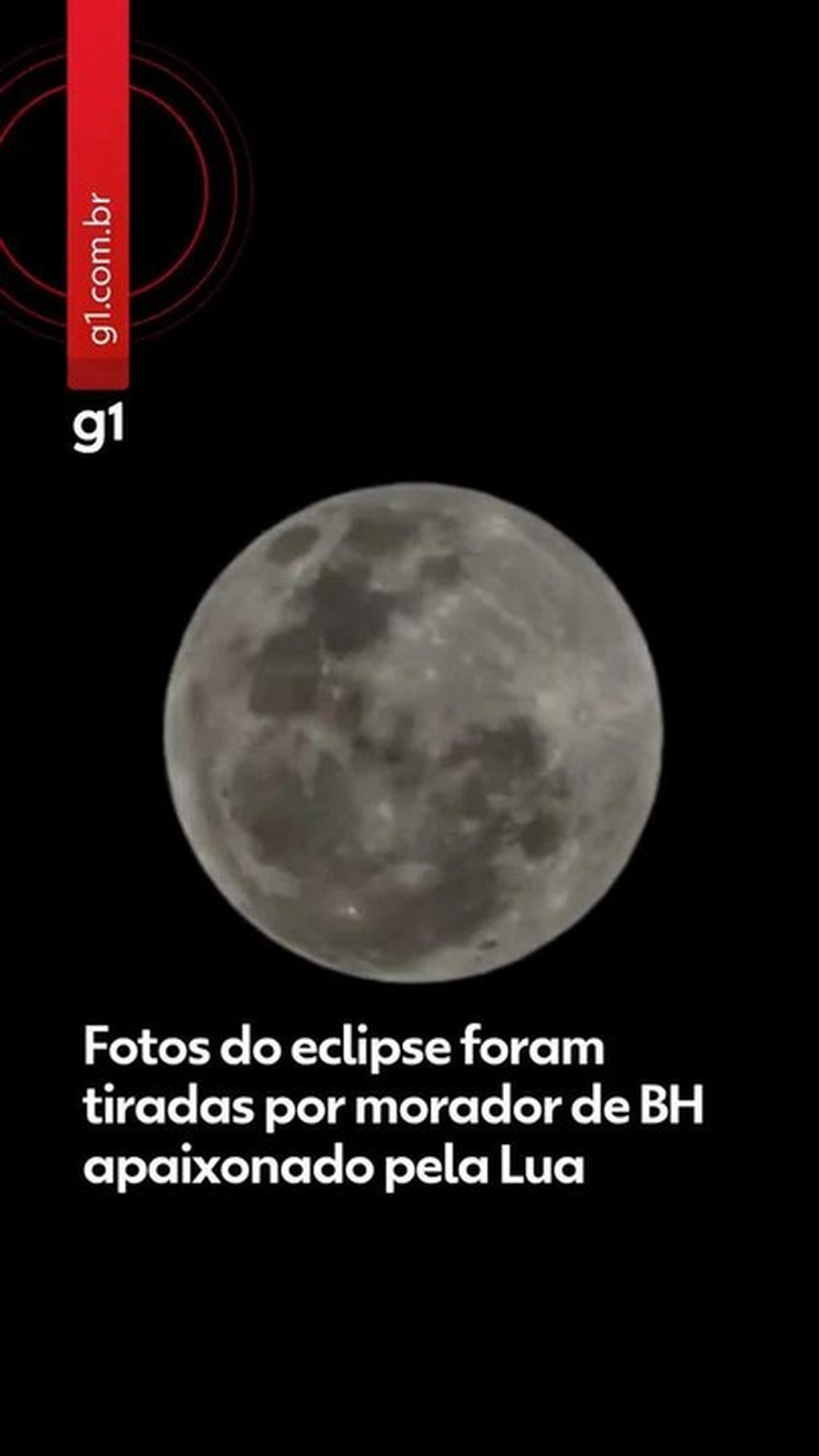Morador de BH fotografa impressionante eclipse lunar quase total