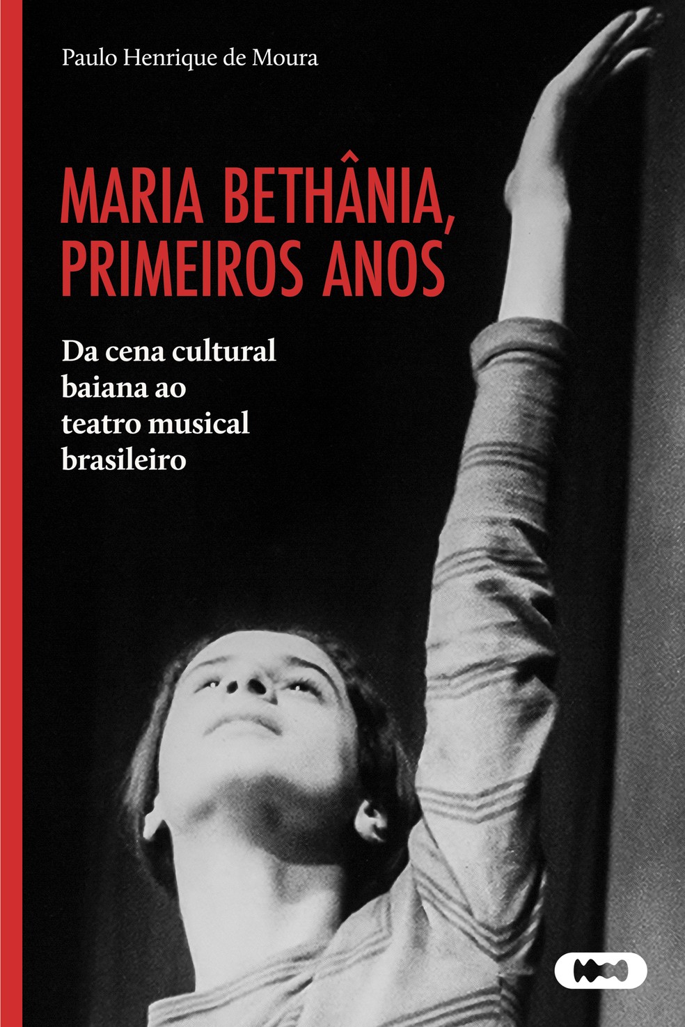 Capa do livro 'Maria Bethânia, primeiros anos – Da cena cultural baiana ao teatro musical brasileiro', de Paulo Henrique de Moura — Foto: Divulgação