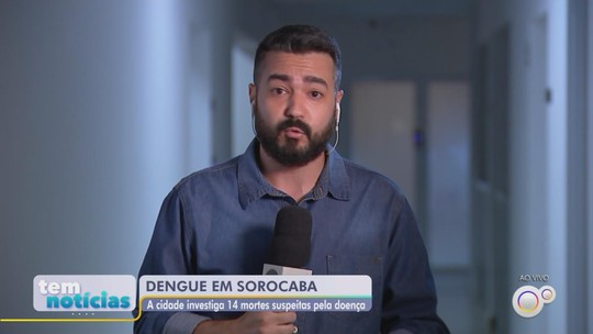 Sorocaba investiga 14 mortes que podem ter sido causadas pela dengue - Programa: TEM Notícias 2ª Edição – Sorocaba/Jundiaí 