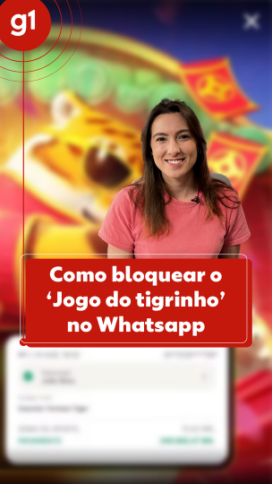 Como bloquear o ‘Jogo do tigrinho’ no Whatsapp