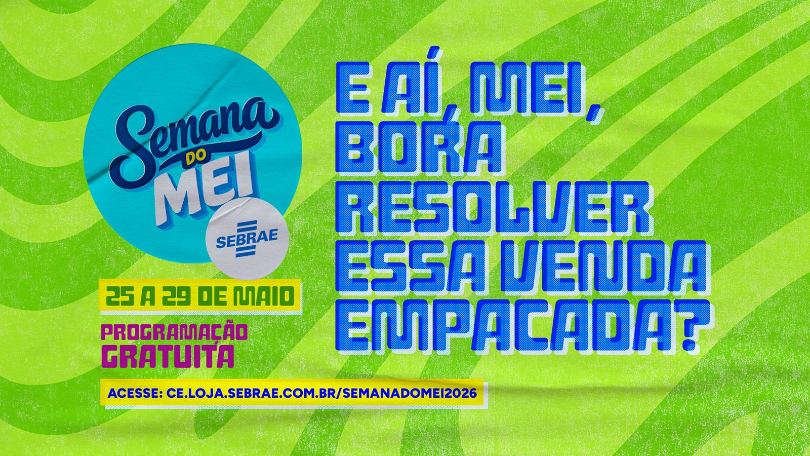 Sebrae/CE realiza Semana do MEI 2026 com mais de 400 eventos e atendimento gratuito no estado